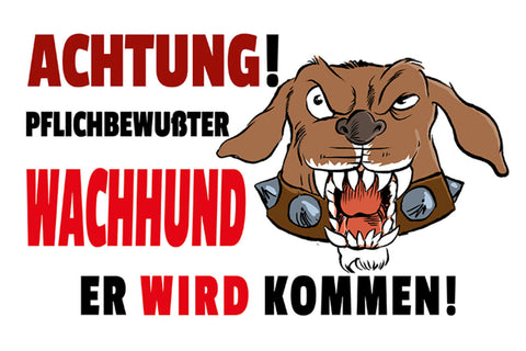 Schild Spruch Achtung Pflichtbewußter Wachhund Er wird kommen Warnung JW