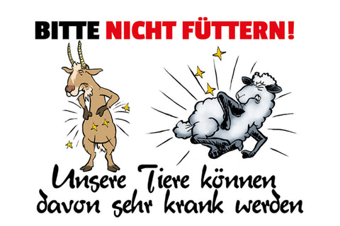 Schild Spruch Bitte nicht füttern Unsere Tiere können davon sehr krank werden JW