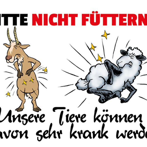 Schild Spruch Bitte nicht füttern Unsere Tiere können davon sehr krank werden JW