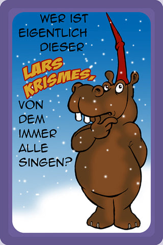 Schild Spruch Wer ist eigentlich dieser Lars Krismes Weihnachten Nilpferd JW