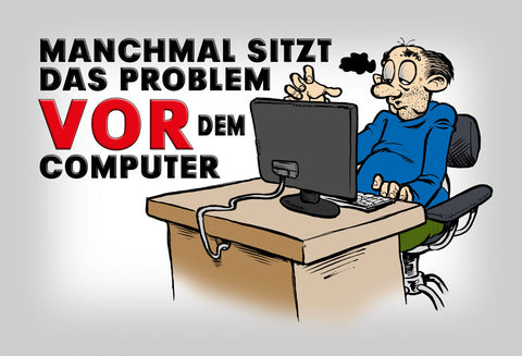 Schild Spruch Manchmal sitzt das Problem vor dem Computer EDV Informatik Büro JW