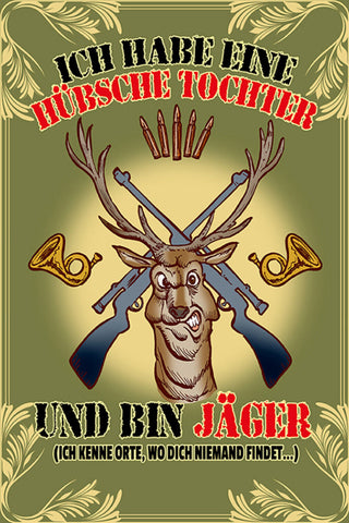 Schild Spruch Ich habe eine hübsche Tochter und bin Jäger Gefahr Waffen JW