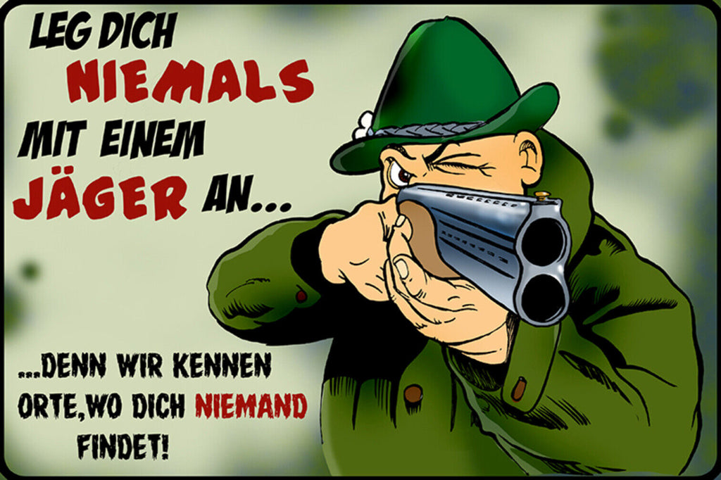 Schild Spruch Leg dich niemals mit einem Jäger an Wir kennen Orte Gefahr JW