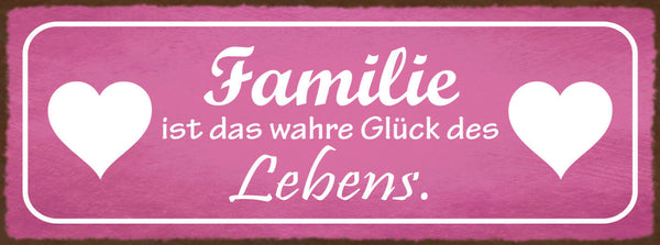 Schild Familie Ist Das Wahre Glück Des Lebens Kinder Eltern 27x10 Blech od.Holz