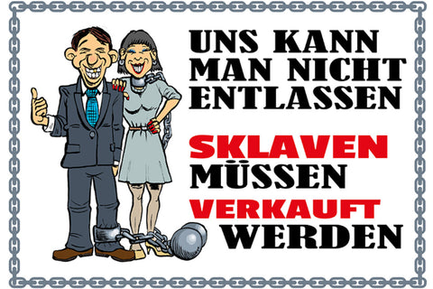 Schild Spruch Uns kann man nicht entlassen Sklaven müssen verkauft werden JW