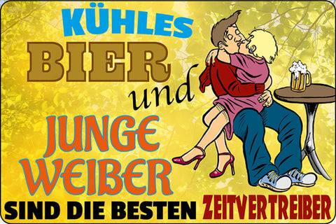 Schild Spruch Kühles Bier und junge Weiber sind besten Zeitvertreiber Alkohol JW