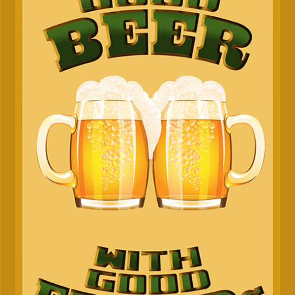 Schild Spruch Drink good beer with good friend Trink gutes Bier mit  Alkohol JW