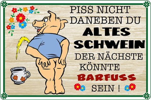 Schild Spruch Piss nicht daneben altes Schwein nächste barfuß sein Toliette JW