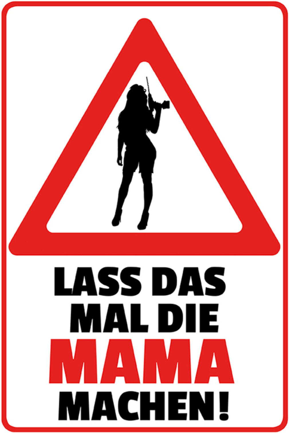 Schild Spruch Lass das mal die Mama machen Frauen Bohrmaschine JW