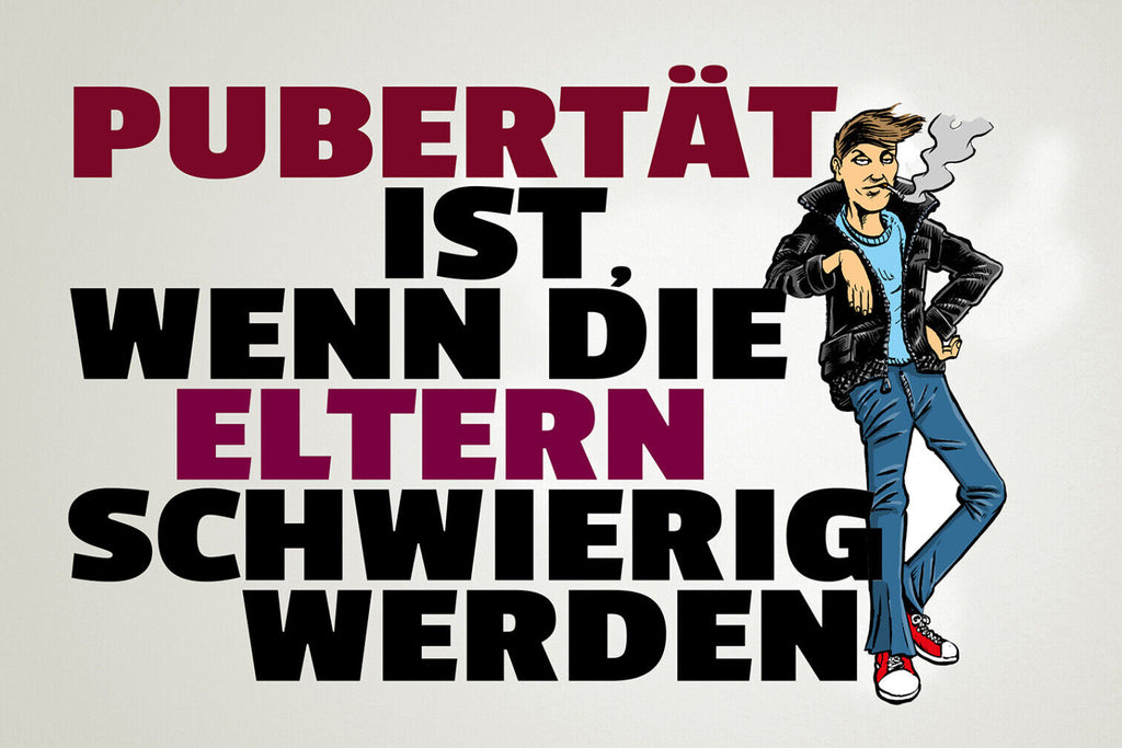 Schild Spruch Pupertät ist wenn die Eltern schwierig werden Jugendliche JW