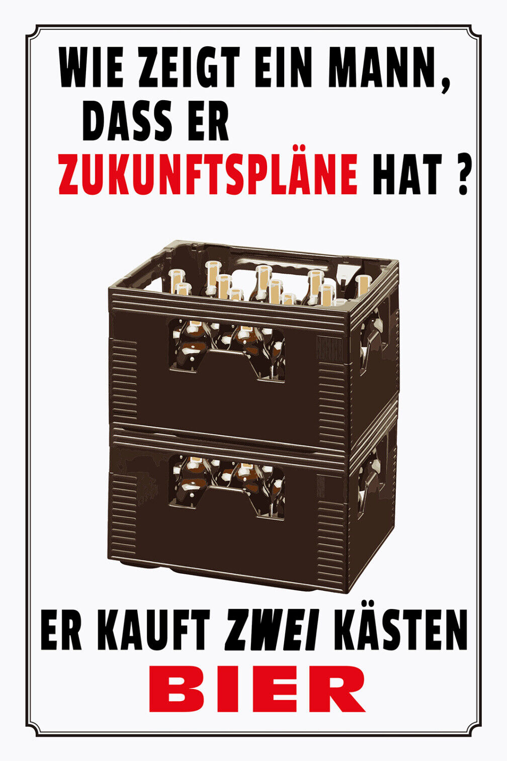 Schild Spruch Mann mit Zukunftsplänen kauft 2 Kästen Bier Alkohol JW