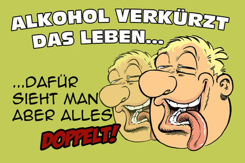 Schild Spruch Alkohol verkürzt das Leben dafür sieht man alles doppel Party JW