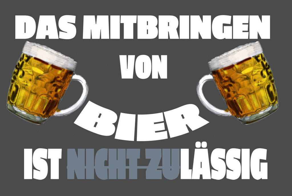 Schild Spruch Das Mitbringen von Bier ist lässig Alkohol JW