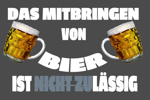 Schild Spruch Das Mitbringen von Bier ist lässig Alkohol JW