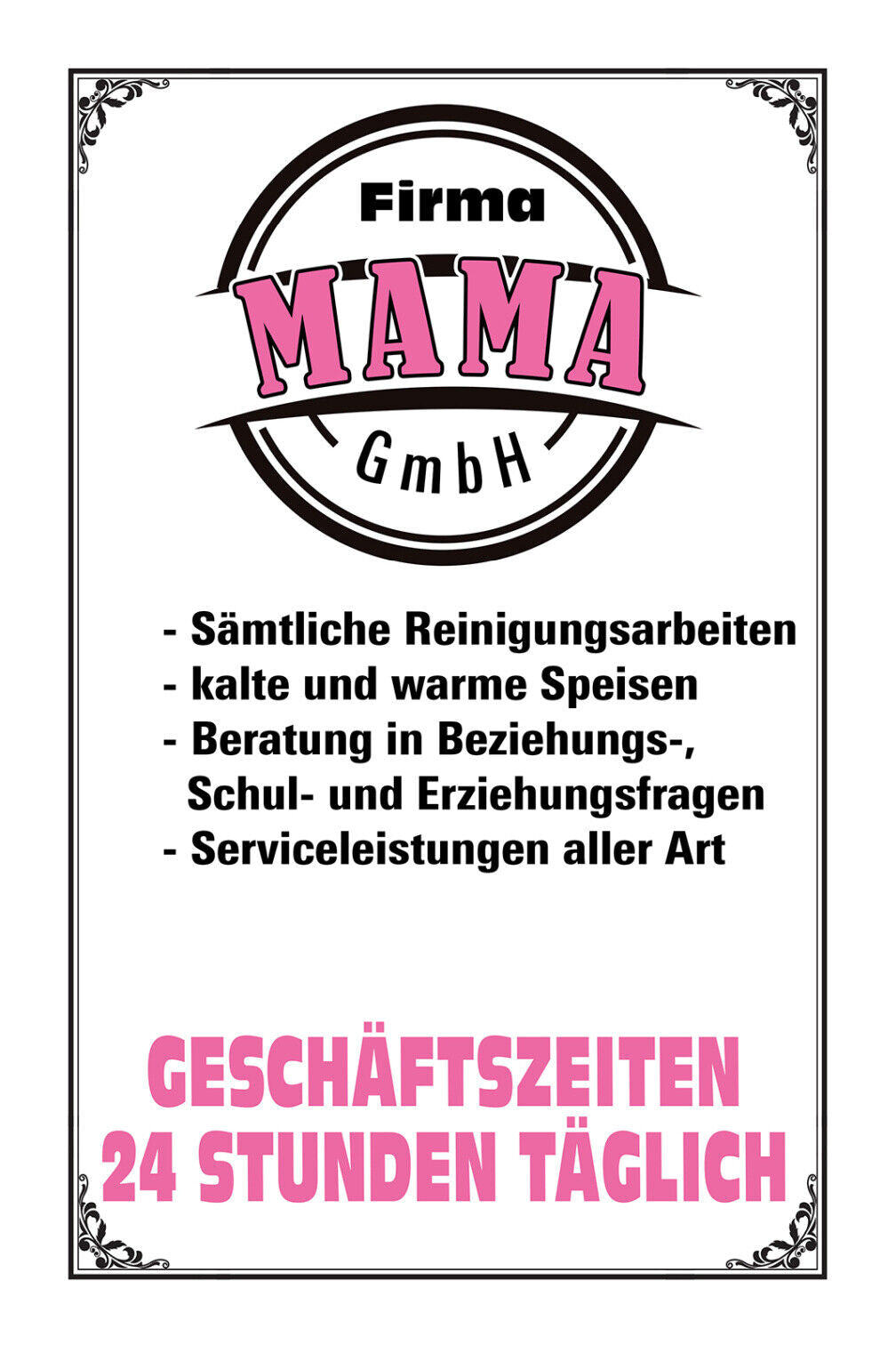 Schild Spruch Firma Mama GmbH Geschäftszeiten 24 Stunden täglich JW