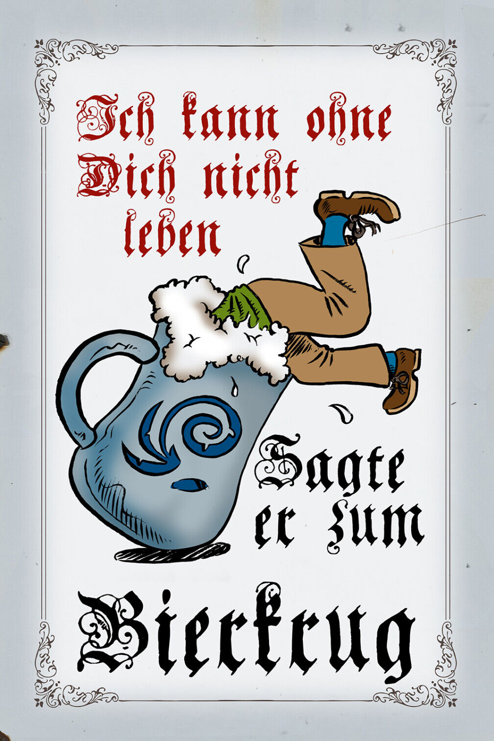 Schild Spruch Ich kann ohne Bierkrug nicht leben Alkohol JW