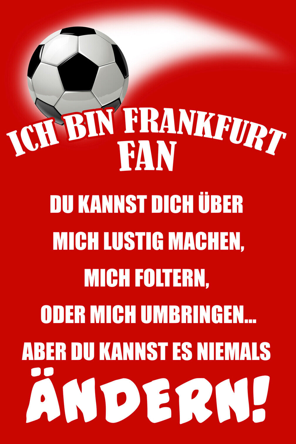 Schild Spruch Ich bin Frankfurt-Fan Kannst es niemals ändern Fußball JW