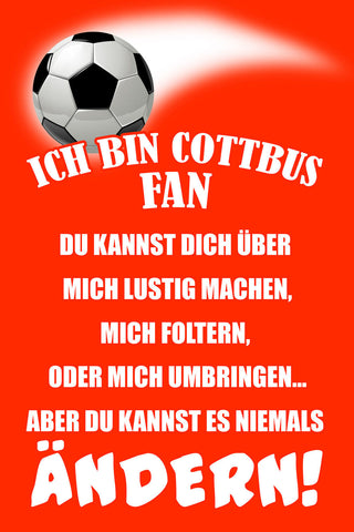 Schild Spruch Ich bin Cottbus-Fan Kannst es niemals ändern Fußball JW
