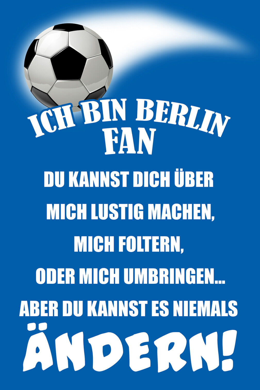 Schild Spruch Ich bin Berlin-Fan Kannst es niemals ändern Fußball JW