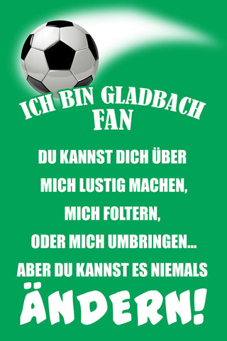 Schild Spruch Ich bin Gladbach-Fan Kannst es niemals ändern Fußball JW