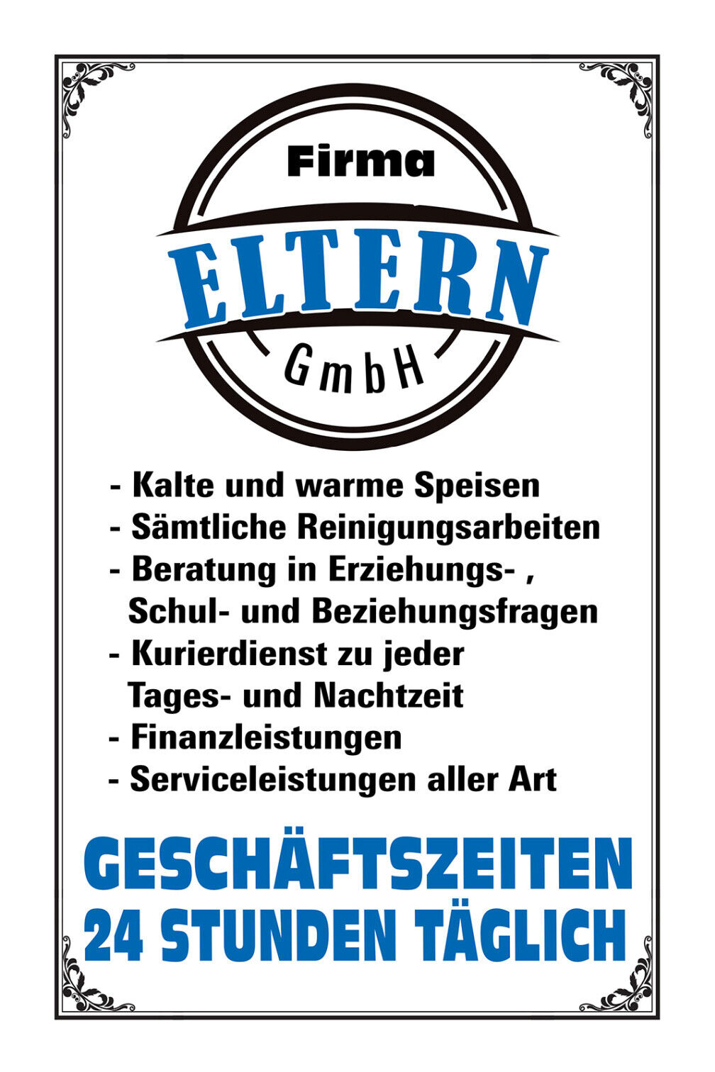 Schild Spruch Firma Eltern GmbH Geschäftszeiten 24 Stunden täglich JW
