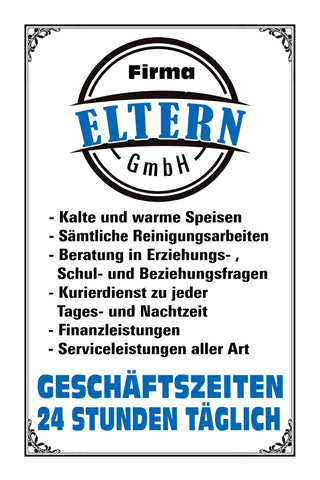 Schild Spruch Firma Eltern GmbH Geschäftszeiten 24 Stunden täglich JW