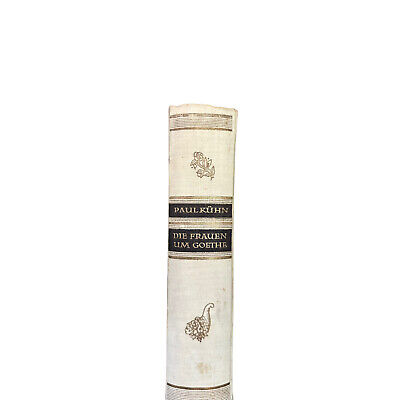 4353 Paul Kühn DIE FRAUEN UM GOETHE HC +Abb Das Bergland-Buch