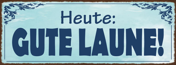 Schild Heute Gute Laune Froh Glücklich Happy Gut Gelaunt 27x10 Blech od.Holz