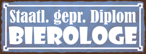 Schild Staatl. Gepr. Diplom Bierologe Bier Alkohol Trinken 27x10 Blech od.Holz