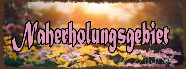 Schild Naherholungsgebiet Garten Park Freizeit Erholung 27x10 Blech od.Holz