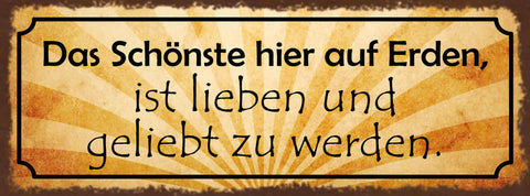 Schild Das Schönste Hier Auf Erden Ist Lieben & Geliebt Zu Werden Liebe 27x10
