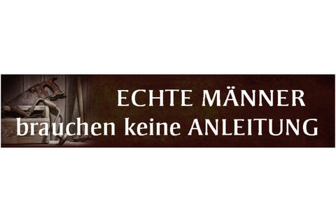 Schild Echte Männer Keine Anleitung Beschreibung Handbuch 46 x 10 Blech od. Holz