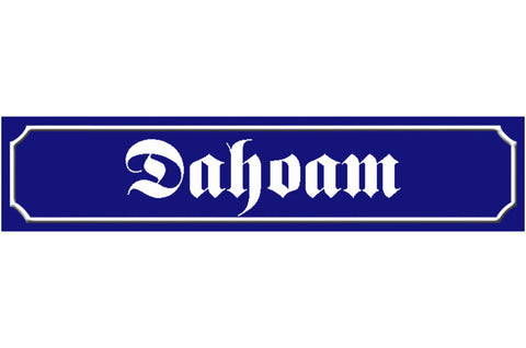 Schild Dahoam Zuhause Haus Wohnung Heimat Ort Straße Platz 46 x 10 Blech od.Holz