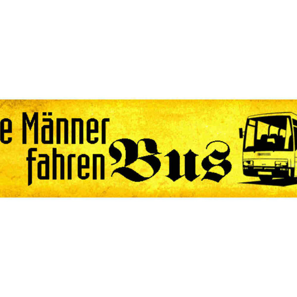 Schild Echte Männer Fahren Bus Fahrer Omnibus Reisebus 46 x 10 Blech od. Holz