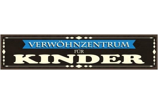 Schild Verwöhn Zentrum Kinder Mutter Vater Eltern Familie 46 x 10 Blech od. Holz