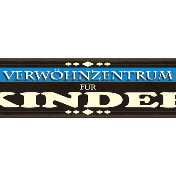 Schild Verwöhn Zentrum Kinder Mutter Vater Eltern Familie 46 x 10 Blech od. Holz