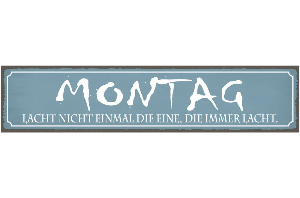 Schild Montag Lachen Arbeit Wochen Beginn Motivation Hass 46 x 10 Blech od. Holz