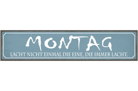 Schild Montag Lachen Arbeit Wochen Beginn Motivation Hass 46 x 10 Blech od. Holz