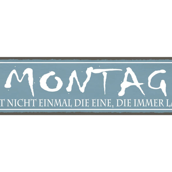 Schild Montag Lachen Arbeit Wochen Beginn Motivation Hass 46 x 10 Blech od. Holz