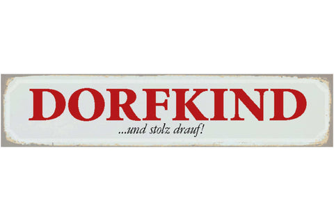 Schild Dorf Kind Stolz Eltern Kindheit Aufgewachsen  46 x 10 Blech od. Holz