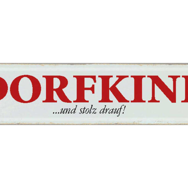 Schild Dorf Kind Stolz Eltern Kindheit Aufgewachsen  46 x 10 Blech od. Holz