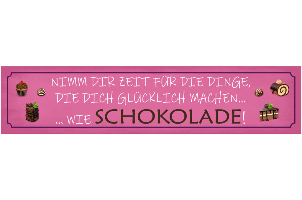 Schild Schokolade Zeit Glücklich Glück Belohnung Süßes 46 x 10 Blech od. Holz