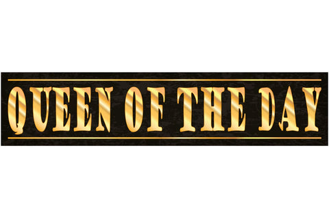 Schild Queen of the Day Königin Tag Glück Erfolg Laune 46 x 10 Blech od. Holz