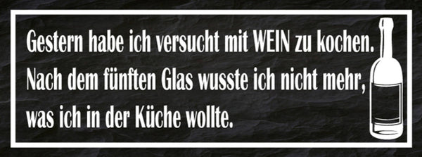 Schild Gestern Versucht Mit Wein Zu Kochen Nach 5ten Glas Wusste Ich Nicht Küche