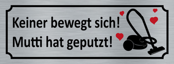 Schild Keiner Bewegt Sich Mutti Hat Geputzt Putzen Reinigen 27x10 Blech od. Holz