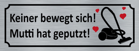 Schild Keiner Bewegt Sich Mutti Hat Geputzt Putzen Reinigen 27x10 Blech od. Holz