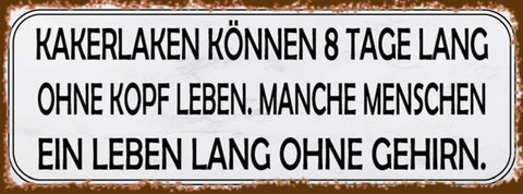 Schild Kakerlaken 8 Tage Ohne Kopf Leben Manche Menschen Leben Lang Ohne Gehirn