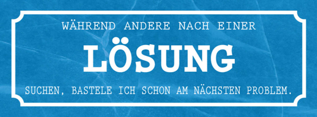 Schild Während Andere Nach Einer Lösung Suchen Bastele Ich Am Nächsten Problem