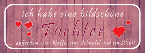 Schild Ich Habe Eine Bildschöne Tochter Außerdem Eine Waffe Schaufel Alibi 27x10