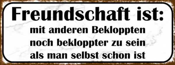 Schild Freundschaft Ist Mit Anderen Noch Bekloppter Zu Sein Als Man Selbst Ist